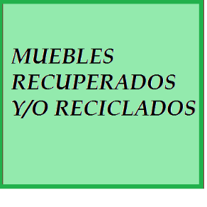 MUEBLES RECUPERADOS Y/O RECICLADOS